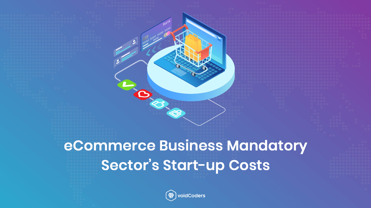 eCommerce Business Mandatory Sector’s Start-up Costs