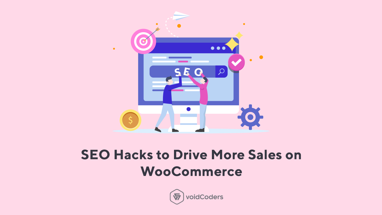 SEO Hacks To Drive More Sales On WooCommerce - VoidCoders